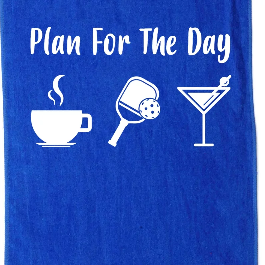 Funny Pickleball Plan For The Day Pickleball Coffee Martini Gift Platinum Collection Golf Towel