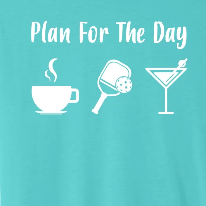 Funny Pickleball Plan For The Day Pickleball Coffee Martini Gift ChromaSoft Performance T-Shirt