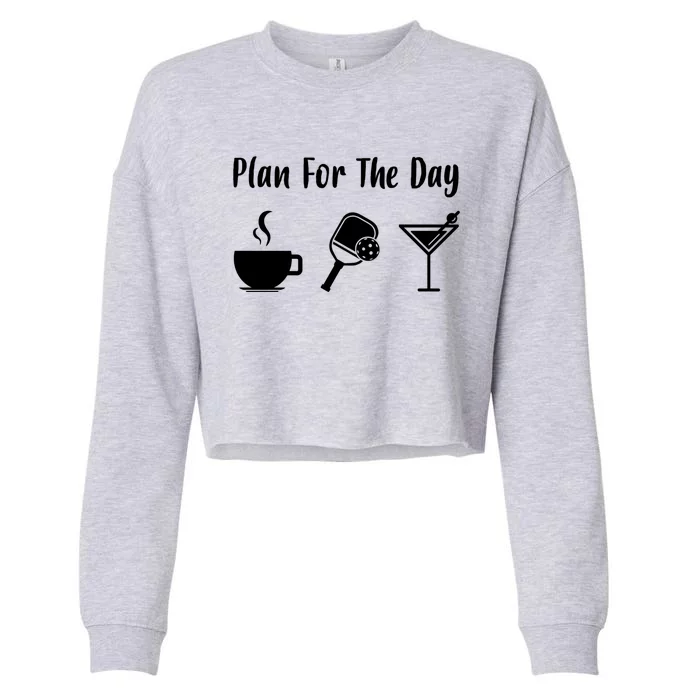 Funny Pickleball Plan For The Day Pickleball Coffee Martini Gift Cropped Pullover Crew