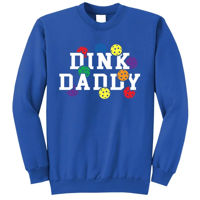 Funny Pickleball Pun For Pickleball Players Dink Daddy Gift Tall Sweatshirt