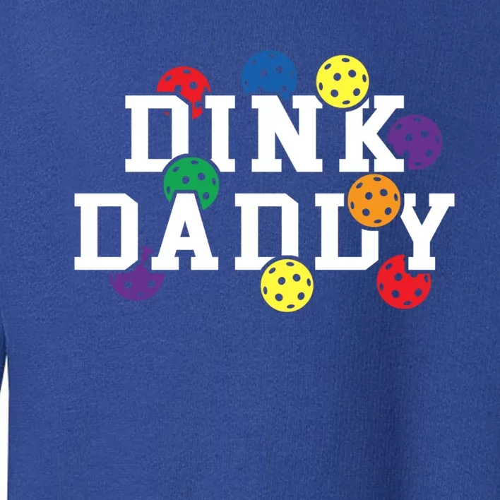 Funny Pickleball Pun For Pickleball Players Dink Daddy Gift Toddler Sweatshirt