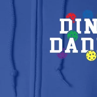 Funny Pickleball Pun For Pickleball Players Dink Daddy Gift Full Zip Hoodie