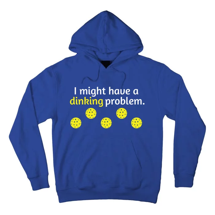 Funny Pickleball Player Lover Dinking Problem Gift Cute Gift Tall Hoodie