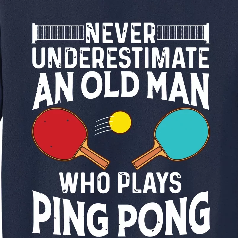 Funny Ping Pong Design Men Dad Grandpa Table Tennis Player Tall Sweatshirt