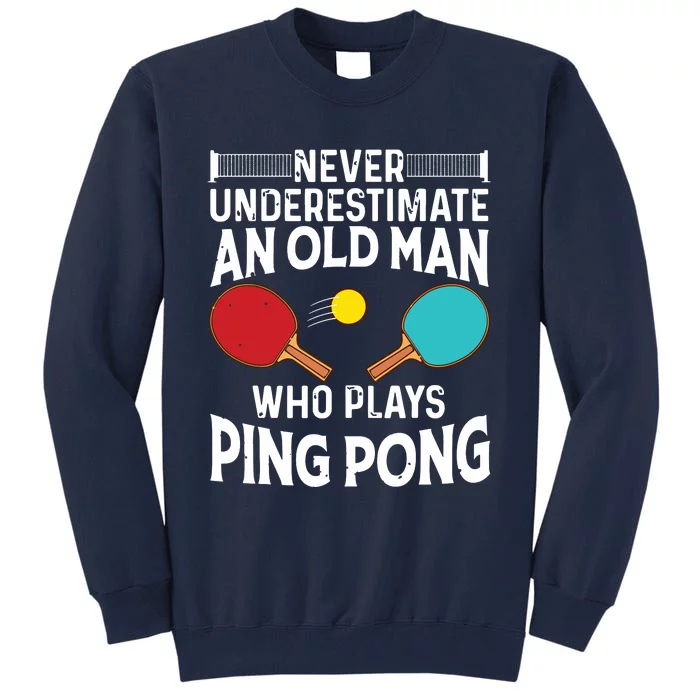 Funny Ping Pong Design Men Dad Grandpa Table Tennis Player Tall Sweatshirt