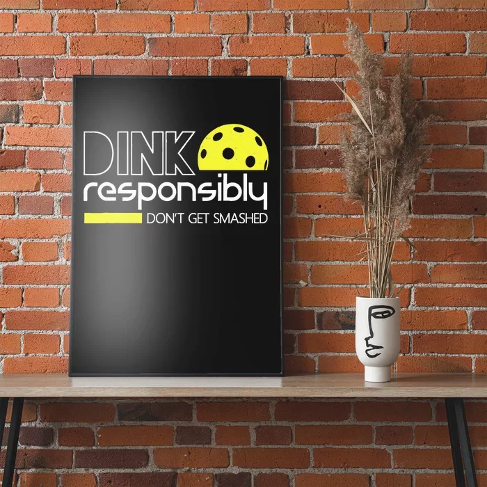 Funny Pickleball Player Dink Responsibly Don't Get Smashed Poster