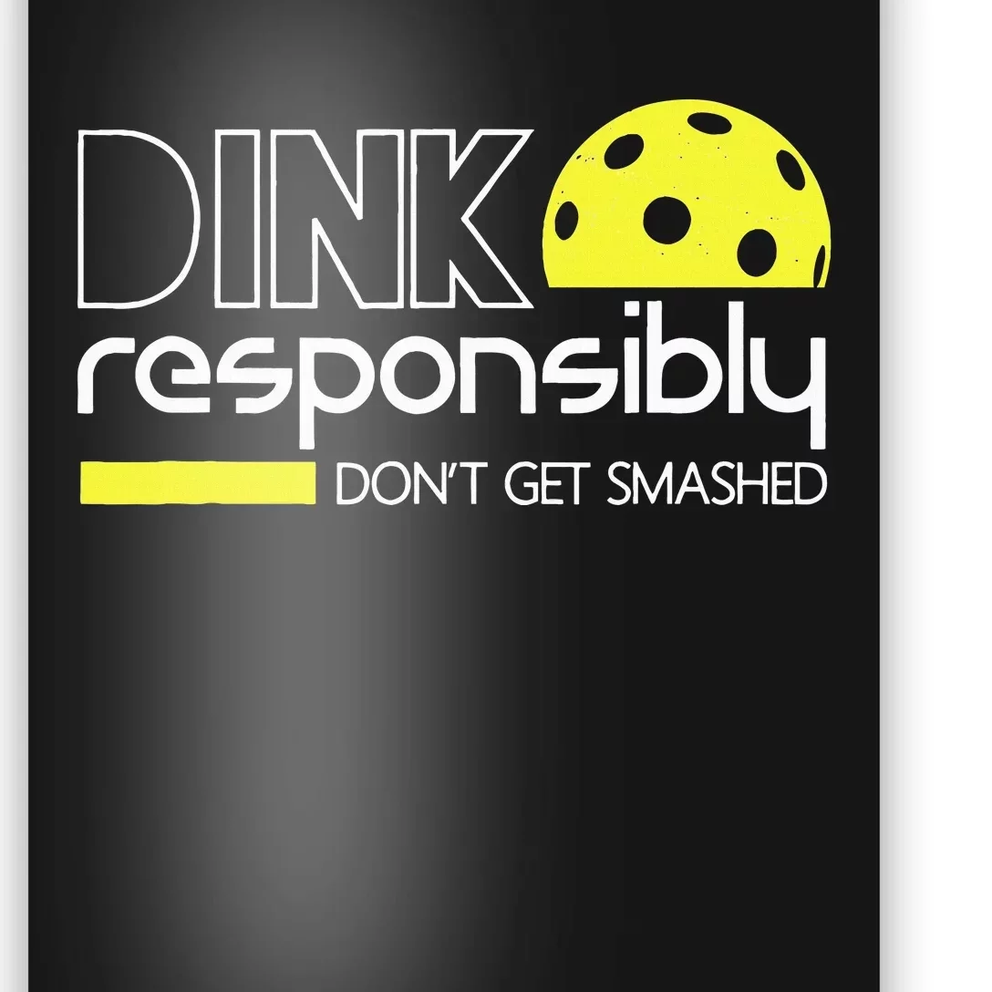 Funny Pickleball Player Dink Responsibly Don't Get Smashed Poster