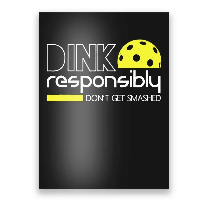 Funny Pickleball Player Dink Responsibly Don't Get Smashed Poster