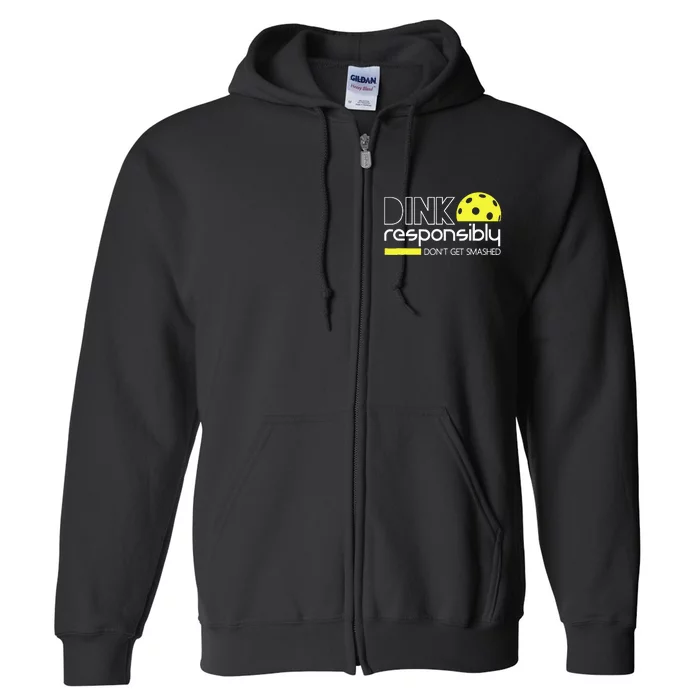 Funny Pickleball Player Dink Responsibly Don't Get Smashed Full Zip Hoodie