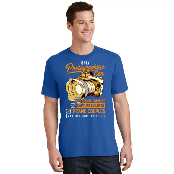 Funny Photographers Photography Camera Sayings Quote Gift T-Shirt