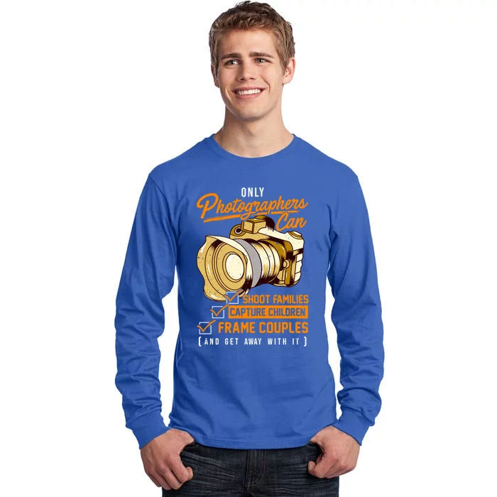 Funny Photographers Photography Camera Sayings Quote Gift Tall Long Sleeve T-Shirt