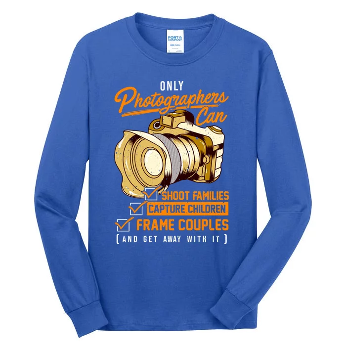 Funny Photographers Photography Camera Sayings Quote Gift Tall Long Sleeve T-Shirt