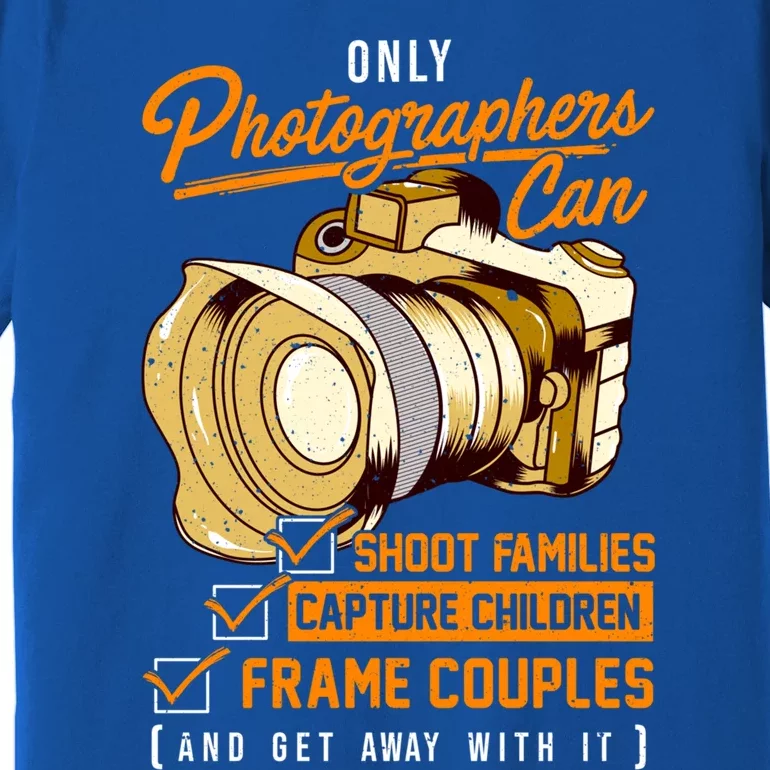 Funny Photographers Photography Camera Sayings Quote Gift Premium T-Shirt