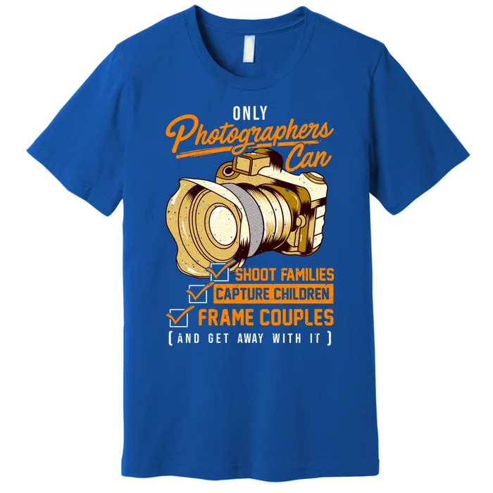 Funny Photographers Photography Camera Sayings Quote Gift Premium T-Shirt