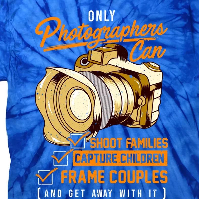 Funny Photographers Photography Camera Sayings Quote Gift Tie-Dye T-Shirt