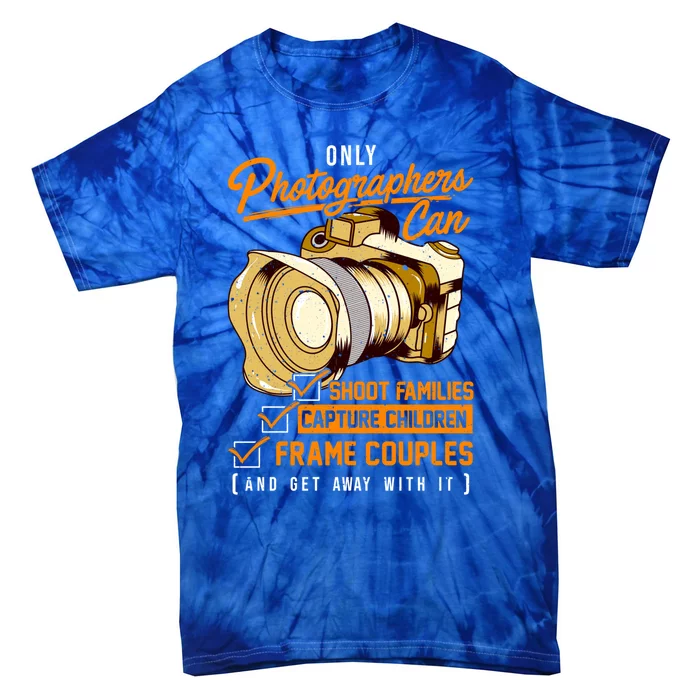 Funny Photographers Photography Camera Sayings Quote Gift Tie-Dye T-Shirt