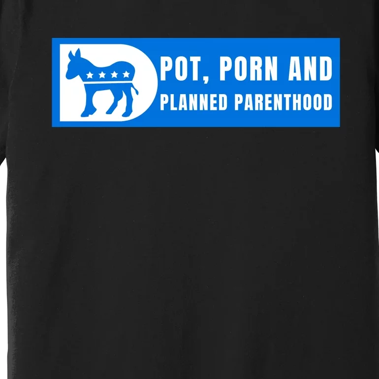 Funny Pot Porn Planned Parenthood Premium T-Shirt