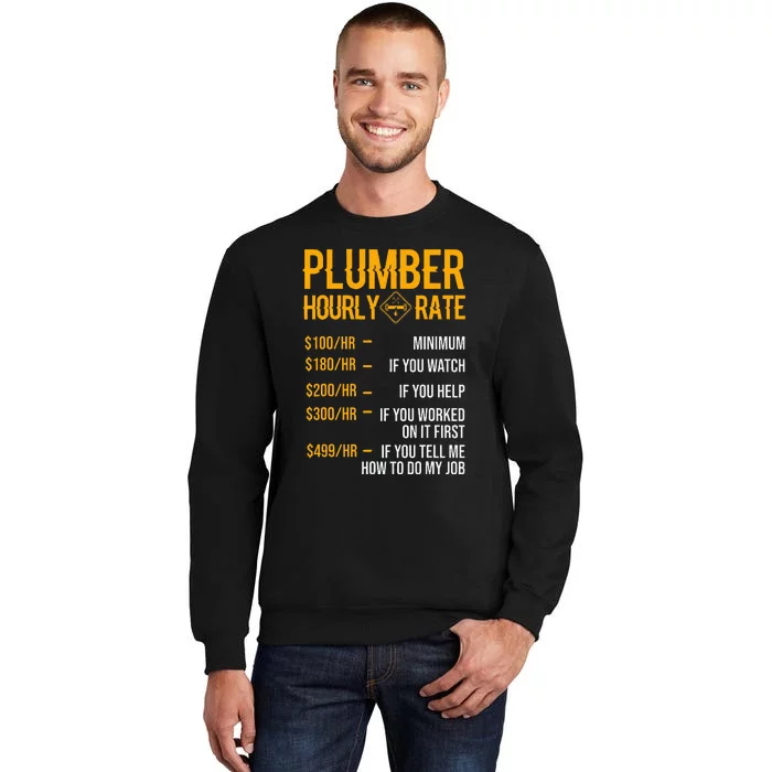 Funny Plumber Plumber Hourly Rate Plumber Tall Sweatshirt