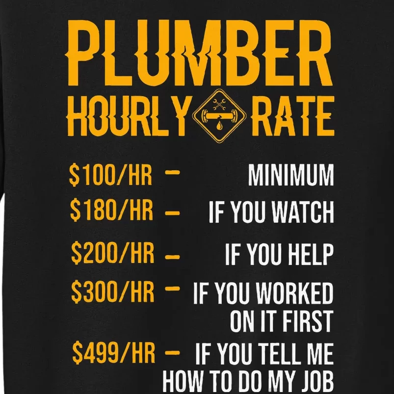 Funny Plumber Plumber Hourly Rate Plumber Tall Sweatshirt