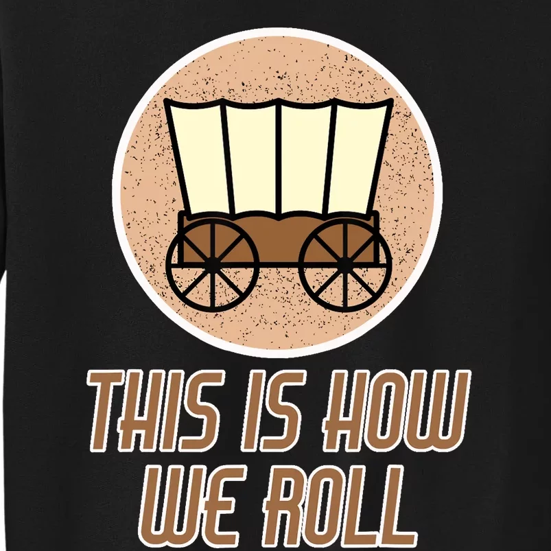 Funny Patriot Pioneer Day Utah How I Roll Wagon Sweatshirt