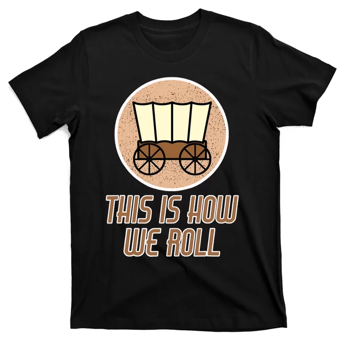 Funny Patriot Pioneer Day Utah How I Roll Wagon T-Shirt