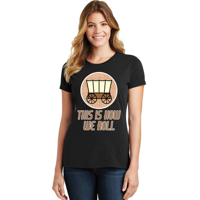 Funny Patriot Pioneer Day Utah How I Roll Wagon Women's T-Shirt