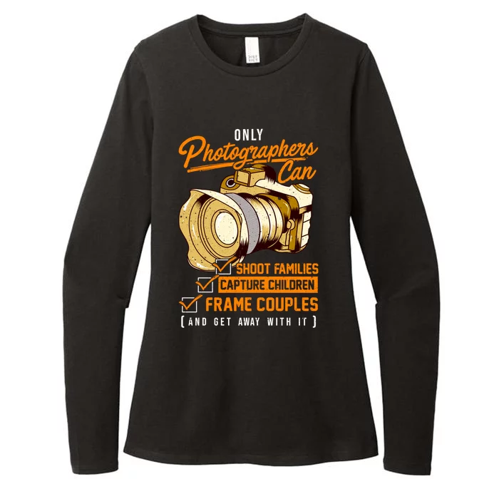 Funny Photographers Photography Camera Sayings Quote Womens CVC Long Sleeve Shirt