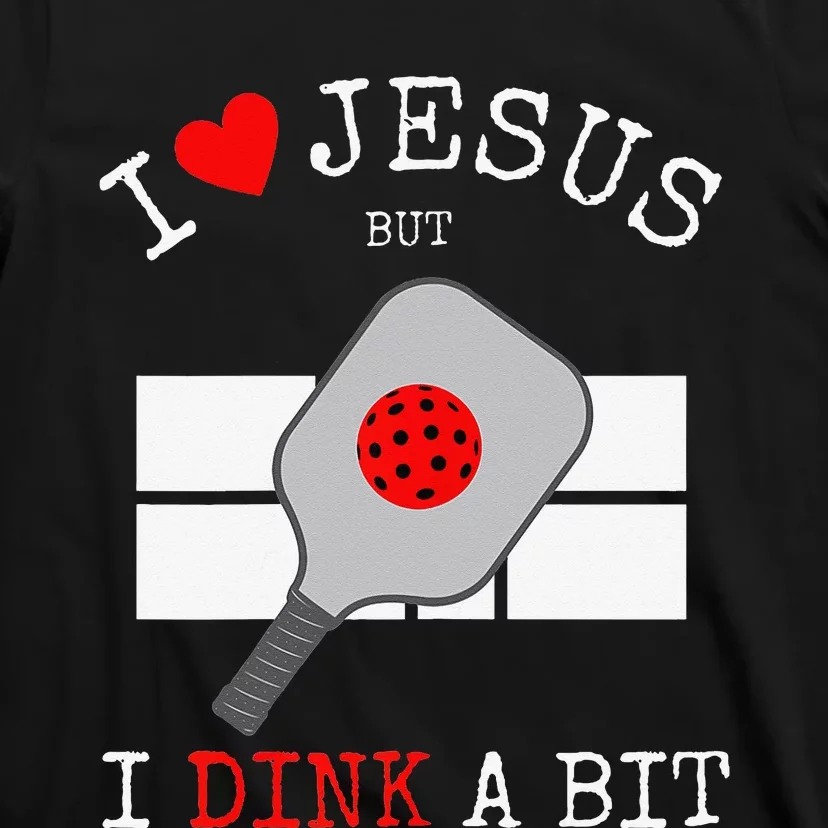 Funny Pickleball Player Pickleball Gift I Dink A Bit T-Shirt