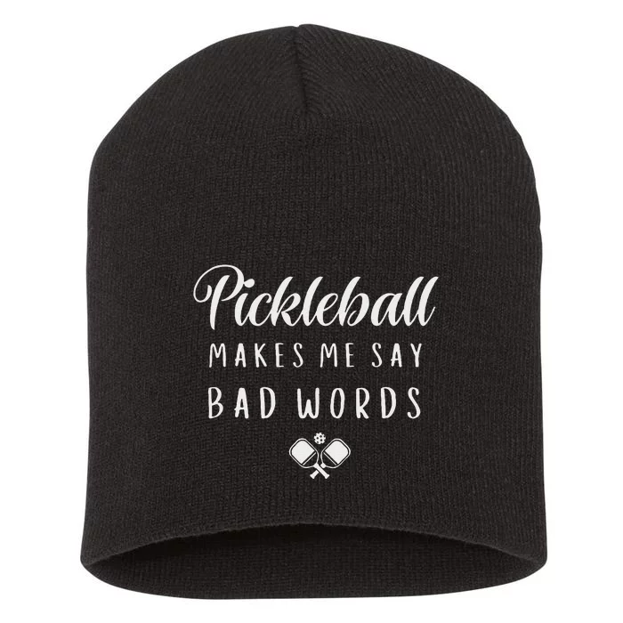 Funny Pickleball Players Pickleball Makes Me Say Bad Words Short Acrylic Beanie