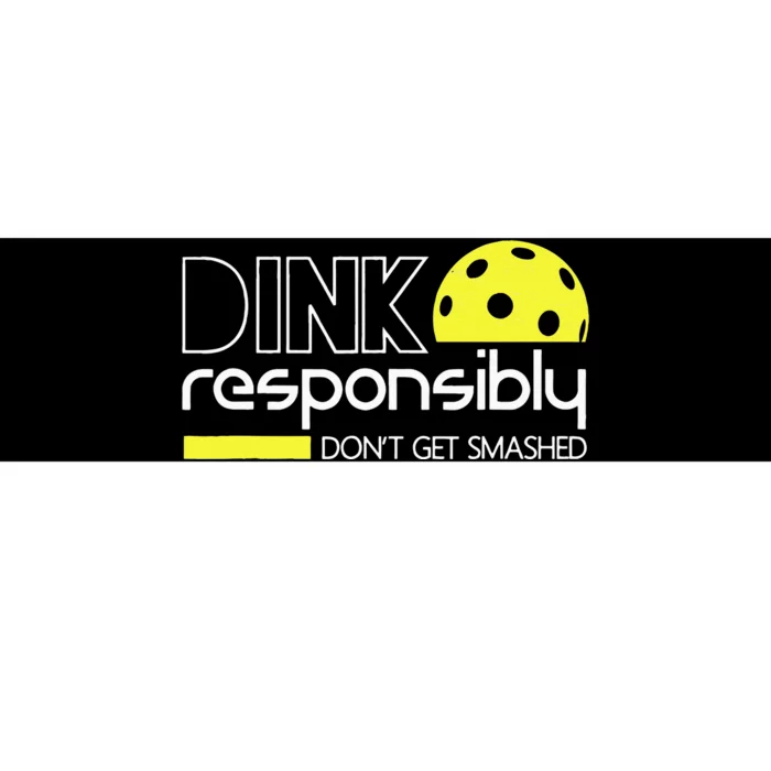 Funny Pickleball Player Dink Responsibly Dont Get Smashed Bumper Sticker