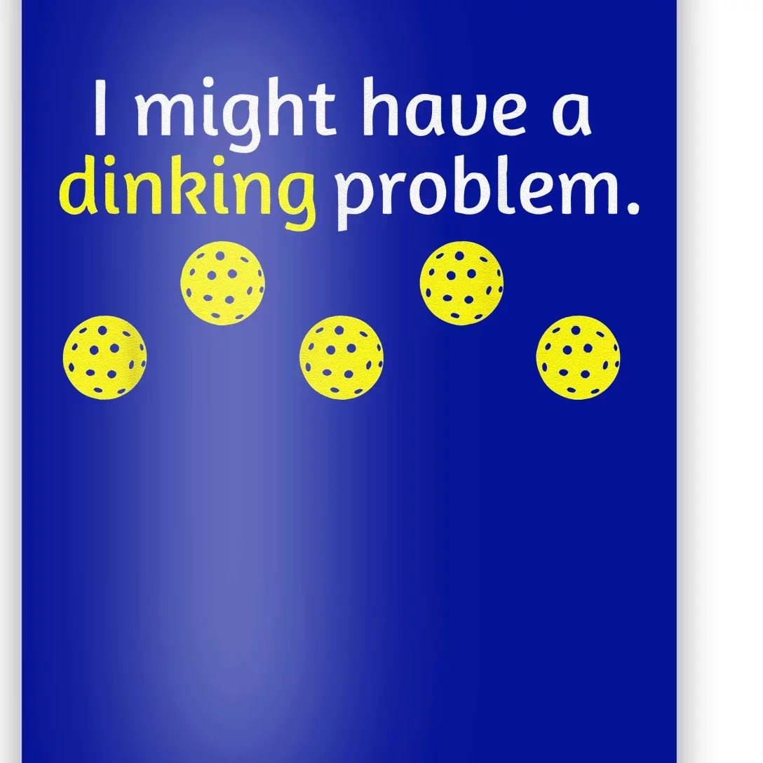 Funny Pickleball Player Lover Dinking Problem Poster