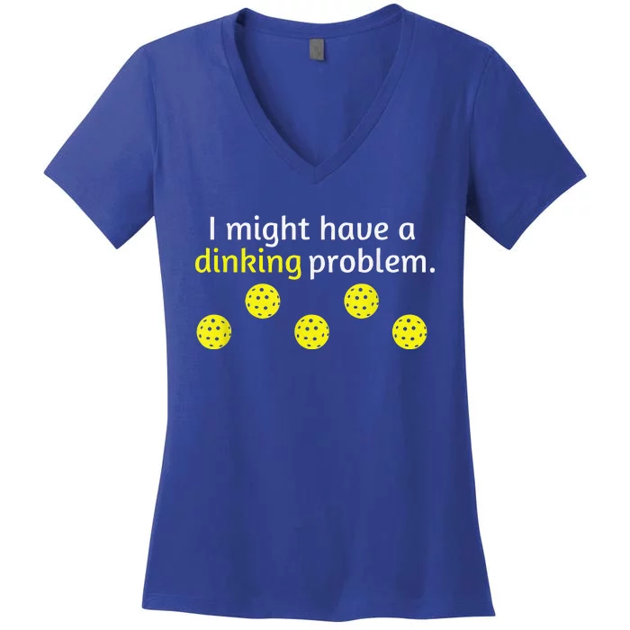 Funny Pickleball Player Lover Dinking Problem Women's V-Neck T-Shirt