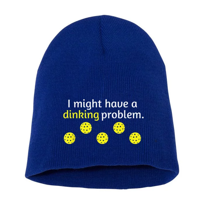 Funny Pickleball Player Lover Dinking Problem Short Acrylic Beanie