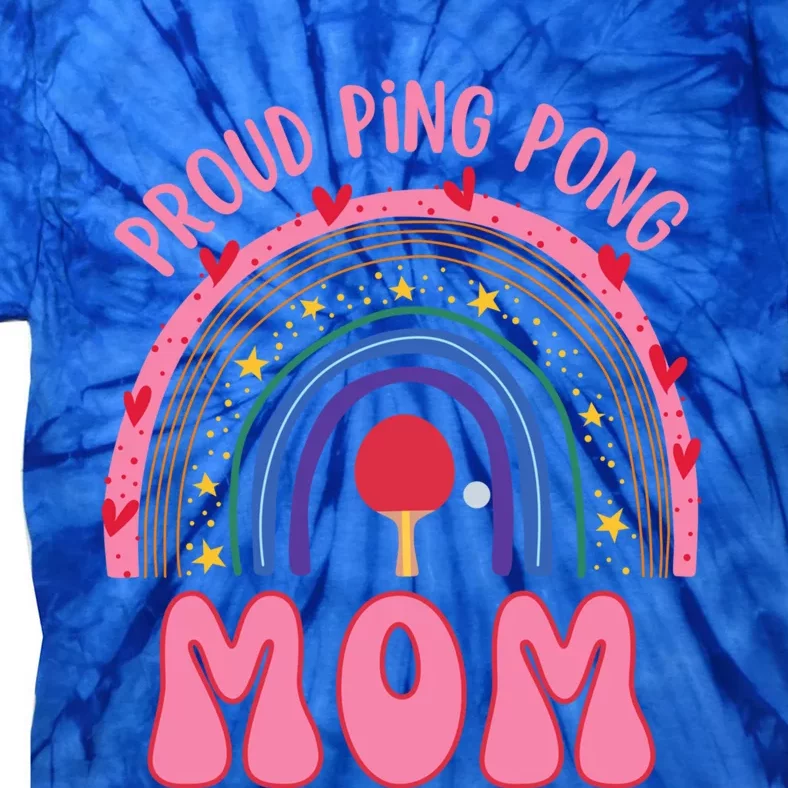 Funny Ping Pong Table Tennis Proud Ping Pong Mom Rainbow Gift Tie-Dye T-Shirt