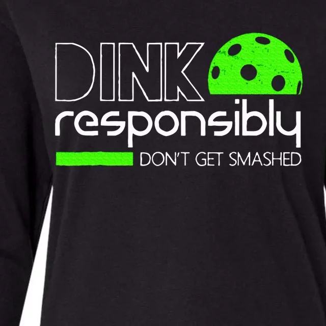 Funny Pickleball Player Dink Responsibly DonT Get Smashed Womens Cotton Relaxed Long Sleeve T-Shirt