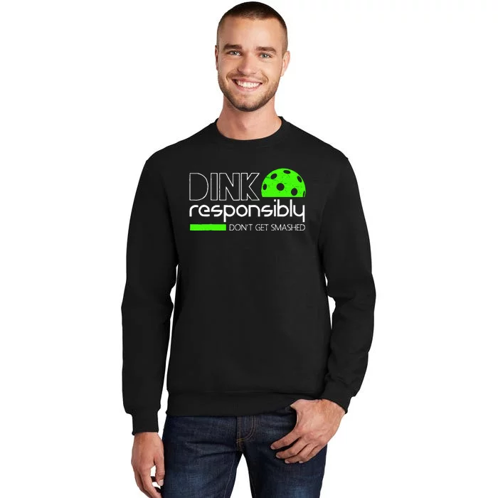 Funny Pickleball Player Dink Responsibly DonT Get Smashed Sweatshirt