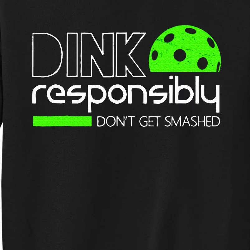 Funny Pickleball Player Dink Responsibly DonT Get Smashed Sweatshirt