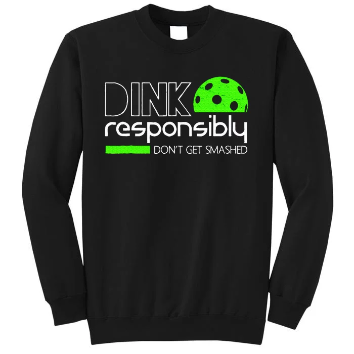 Funny Pickleball Player Dink Responsibly DonT Get Smashed Sweatshirt