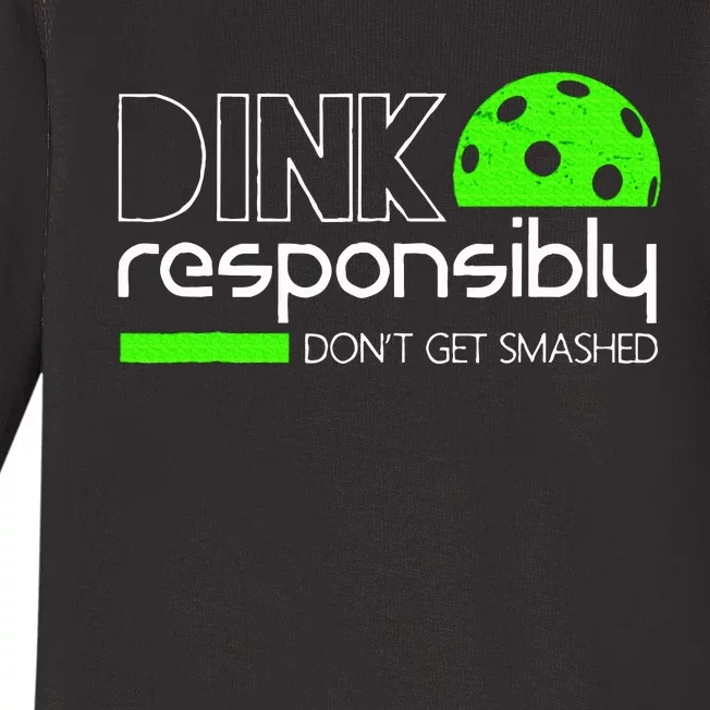 Funny Pickleball Player Dink Responsibly DonT Get Smashed Baby Long Sleeve Bodysuit