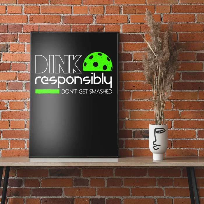 Funny Pickleball Player Dink Responsibly DonT Get Smashed Poster