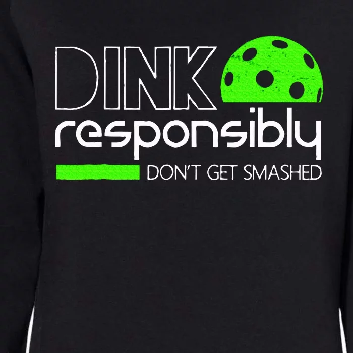 Funny Pickleball Player Dink Responsibly DonT Get Smashed Womens California Wash Sweatshirt