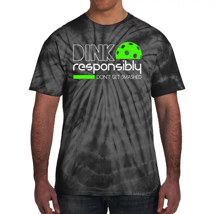 Funny Pickleball Player Dink Responsibly DonT Get Smashed Tie-Dye T-Shirt