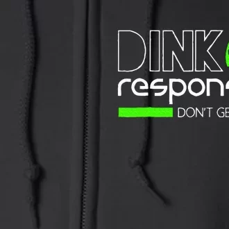 Funny Pickleball Player Dink Responsibly DonT Get Smashed Full Zip Hoodie