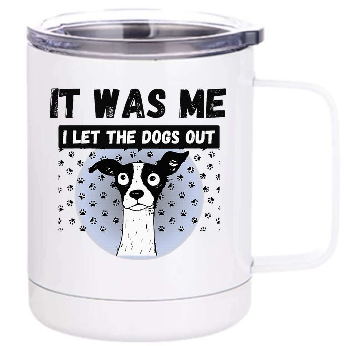 Funny Pet Puppy It Was Me I Let The Dogs Out Frit Front & Back 12oz Stainless Steel Tumbler Cup