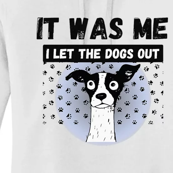 Funny Pet Puppy It Was Me I Let The Dogs Out Frit Women's Pullover Hoodie