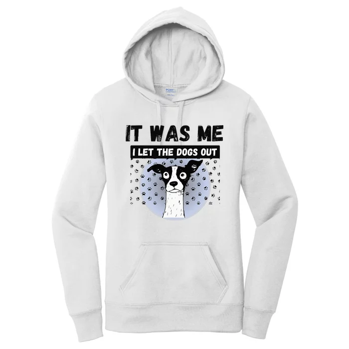 Funny Pet Puppy It Was Me I Let The Dogs Out Frit Women's Pullover Hoodie