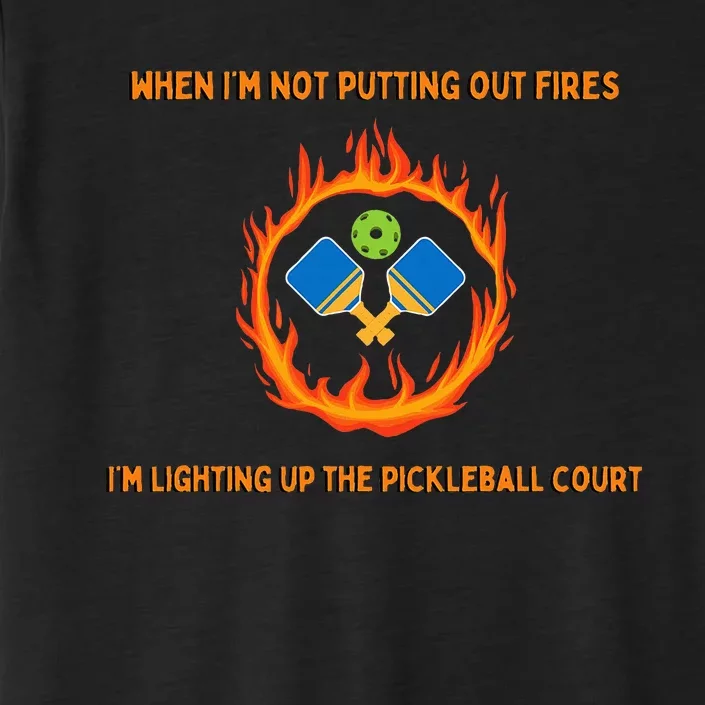 FirefighterS Pickleball Passion Putting Out Fires ChromaSoft Performance T-Shirt