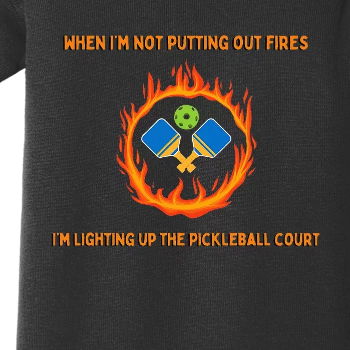 FirefighterS Pickleball Passion Putting Out Fires Baby Bodysuit