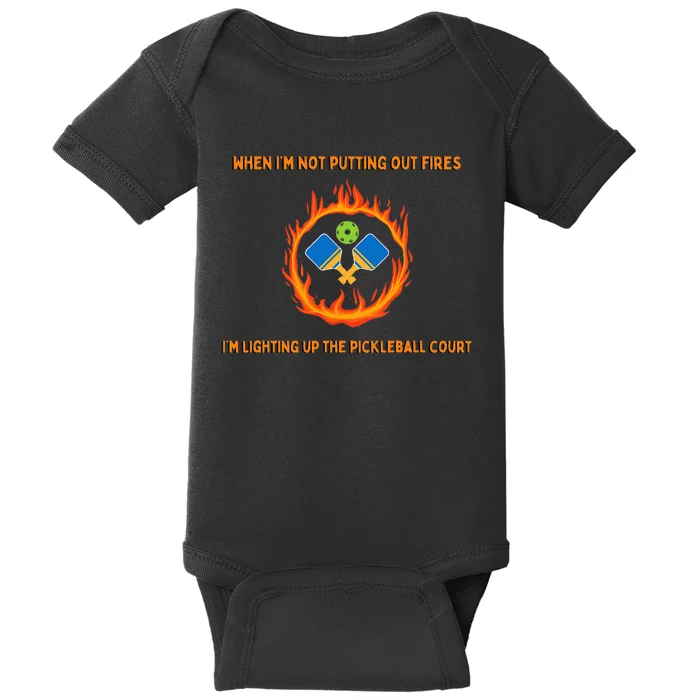 FirefighterS Pickleball Passion Putting Out Fires Baby Bodysuit