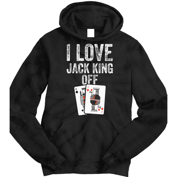 Funny Poker Player Quote Jack King Off Tie Dye Hoodie